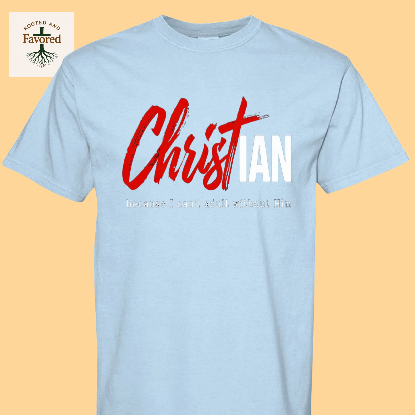 Comfort Colors T-Shirt "Christian Because I Can't Adult Without Him"