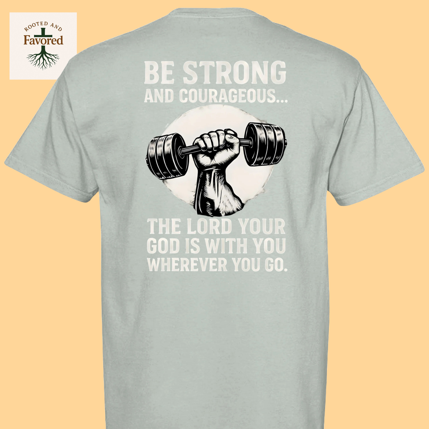 Men's Comfort Colors T-Shirt "Be Strong and Courageous..The Lord Your God Is With You Wherever You Go"
