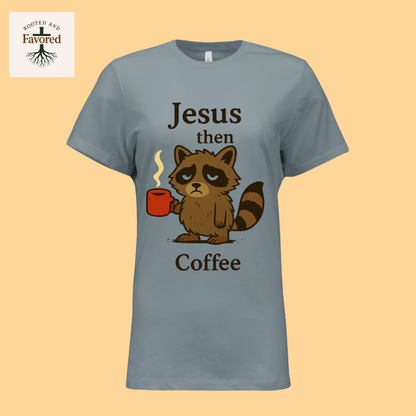 Womens Bella Relaxed Jersey T-Shirt "Jesus Then Coffee"