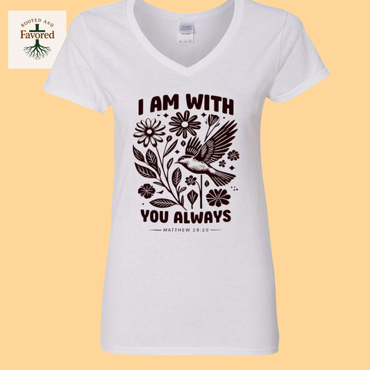 Women's Gildan T-Shirt "I am with you Always"