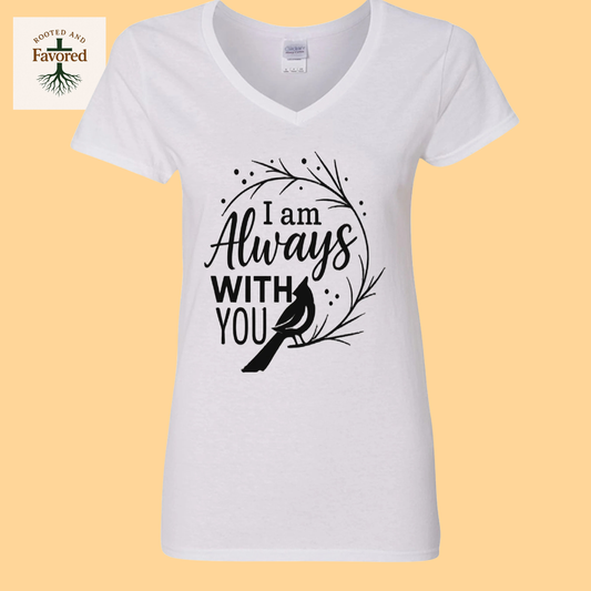 Ladies Gildan Heavy Cotton V-Neck T-Shirt "I Am Always With You"