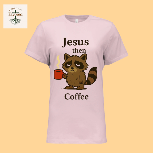Womens Bella Relaxed Jersey T-Shirt "Jesus Then Coffee"