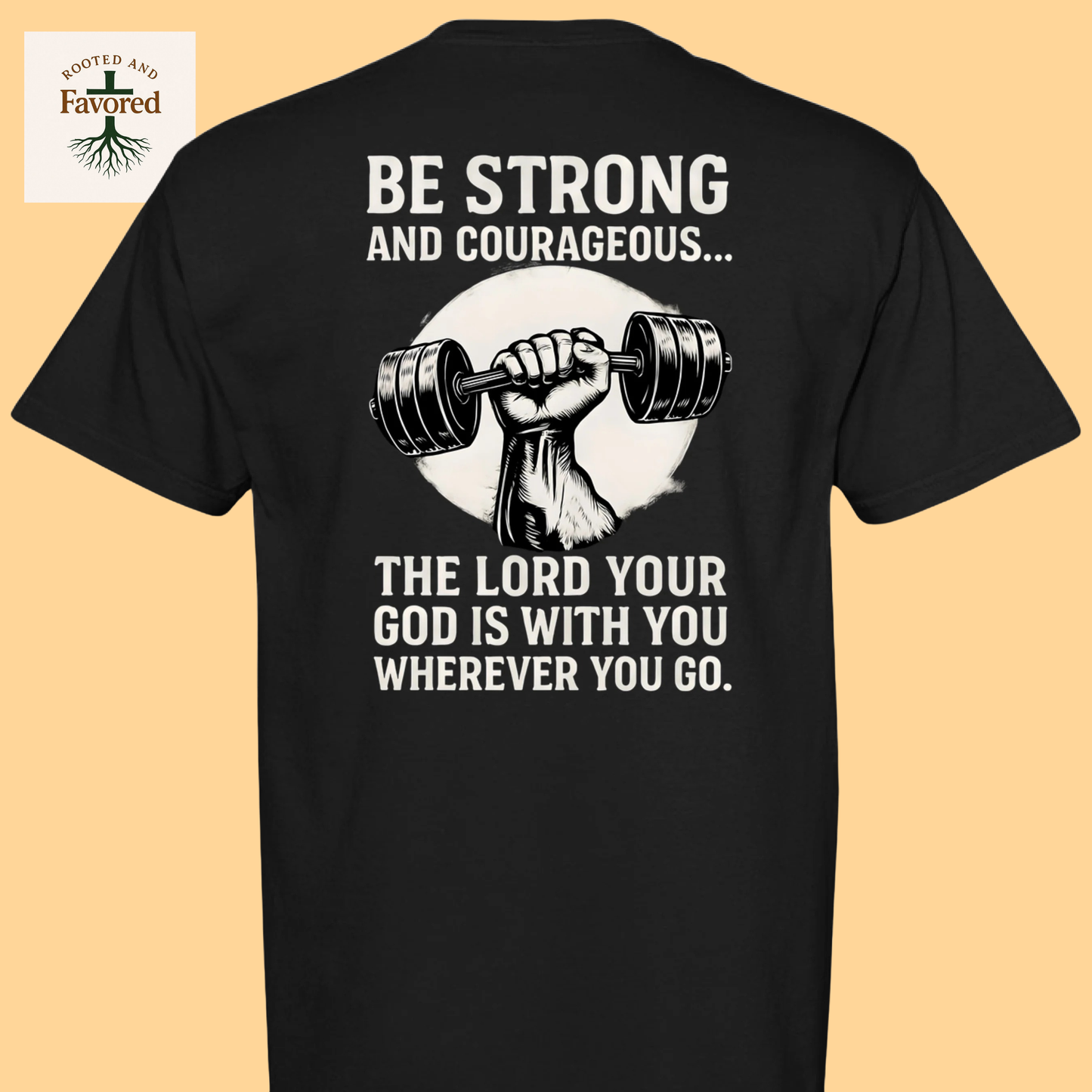 Men's Comfort Colors T-Shirt "Be Strong and Courageous..The Lord Your God Is With You Wherever You Go"
