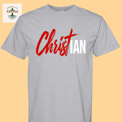 Comfort Colors T-Shirt "Christian Because I Can't Adult Without Him"