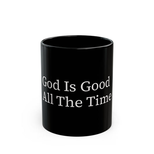 Inspirational Black Coffee Mug - God Is Good All The Time, Gift for Christians, Tea Mug, Motivational Drinkware, Religious Decor